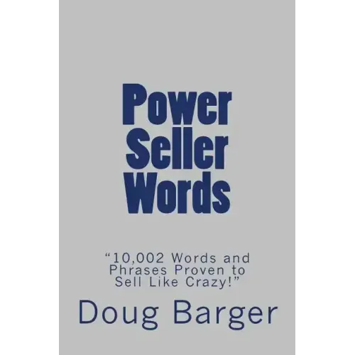 Power Seller Words: "10,002 Words and Phrases Proven to Sell Like Crazy!"
