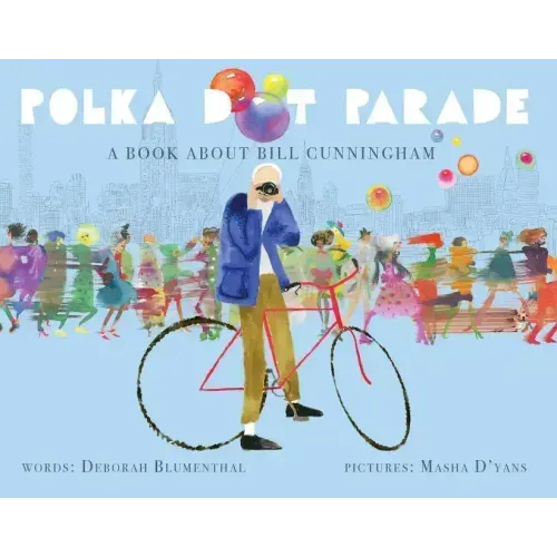 Polka Dot Parade: A Book about Bill Cunningham