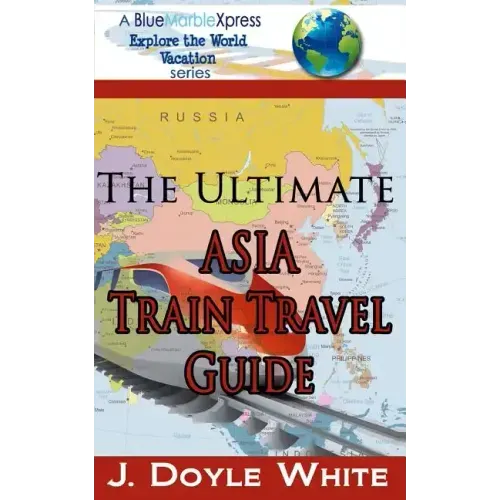 The Ultimate Asia Train Travel Guide