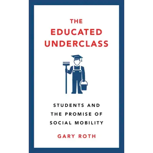 The Educated Underclass: Students and the Promise of Social Mobility