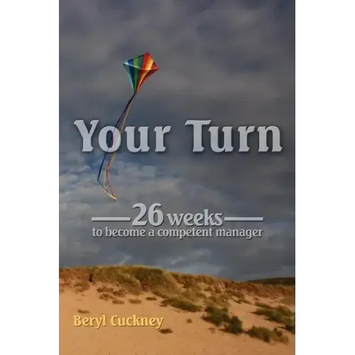 Your Turn: 26 Weeks to Become a Competent Manager