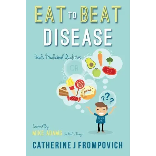Eat to Beat Disease: Foods Medicinal Qualities