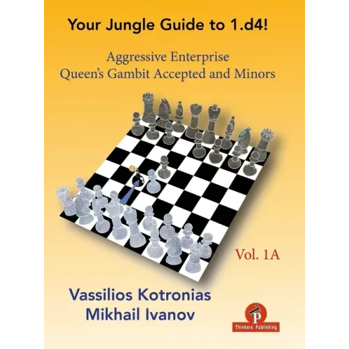 Your Jungle Guide to 1.D4! - Volume 1a: Aggressive Enterprise - Qga and Minors