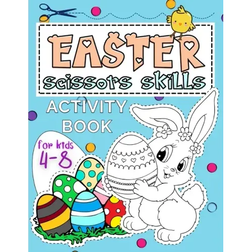 Easter Scissors Skills For Kids 4-8: Coloring Book with Cutting and Pasting Practice for Spring Fun and Learning Hand Skills