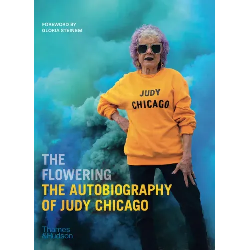 The Flowering: The Autobiography of Judy Chicago