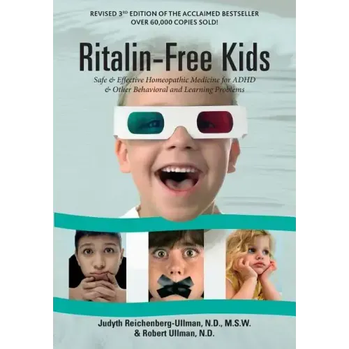 Ritalin-Free Kids: Safe and Effective Homeopathic Medicine for ADHD and Other Behavioral and Learning Problems