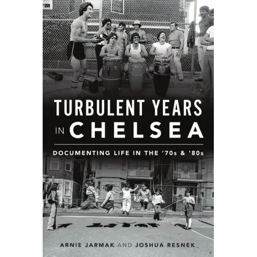 Turbulent Years in Chelsea: Documenting Life in the 70s and 80s