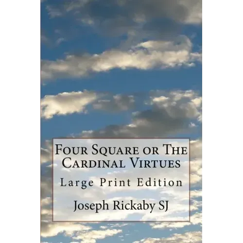 Four Square or The Cardinal Virtues: Large Print Edition
