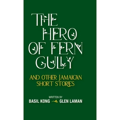 The Hero of Fern Gully and Other Jamaican Short Stories (Hardcover)