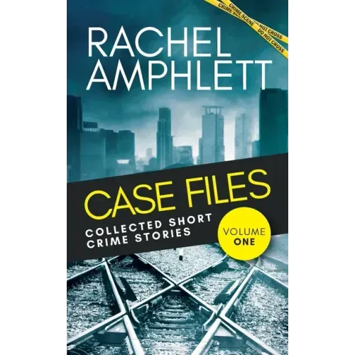 Case Files Collected Short Crime Stories Vol. 1: A murder mystery collection of twisted short stories