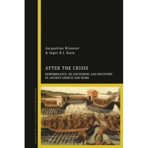 After the Crisis: Remembrance, Re-Anchoring and Recovery in Ancient Greece and Rome