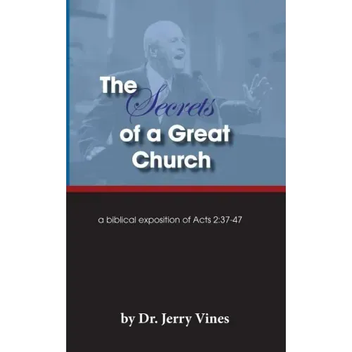The Secrets of a Great Church: A Biblical Exposition of Acts 2:37-47