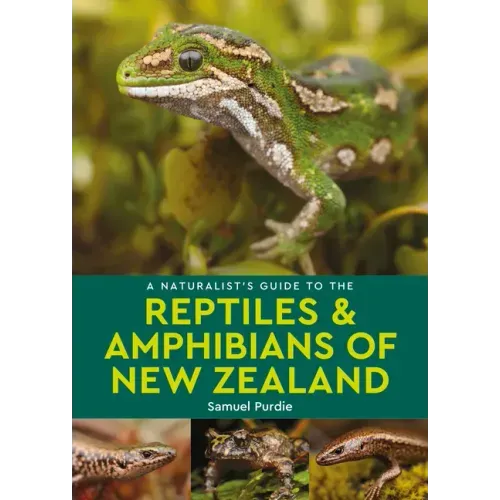 A Naturalist's Guide to the Reptiles & Amphibians of New Zealand