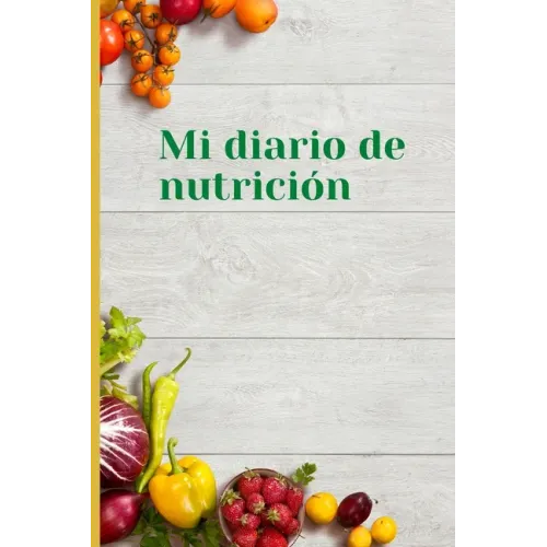 Mi diario de nutricion: Mi diario de nutricion 120 días de registro de alimentación al día Mi diario de dieta Diario de dieta para motivarte y