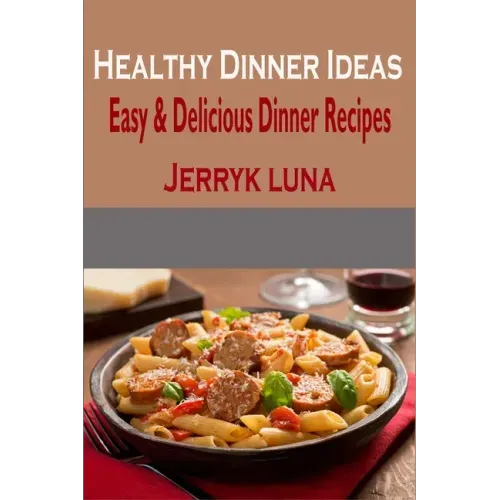 Healthy Dinner Ideas: Easy & Delicious Dinner Recipes
