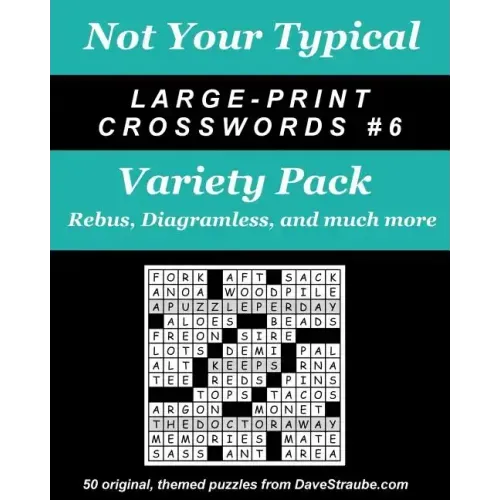 Not Your Typical Large-Print Crosswords #6 - Variety Pack: Rebus, Diagramless, a