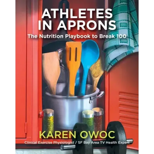 Athletes in Aprons: The Nutrition Playbook to Break 100