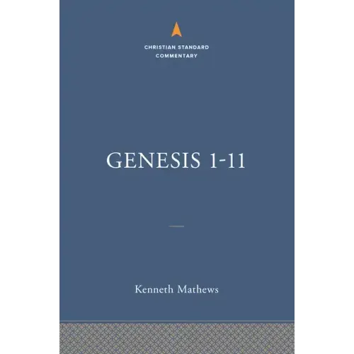 Genesis 1-11:26: The Christian Standard Commentary