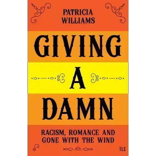 Giving a Damn: Racism, Romance and Gone with the Wind