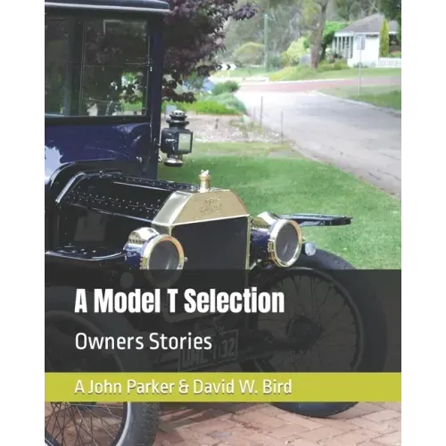 A Model T Selection: Owners Stories
