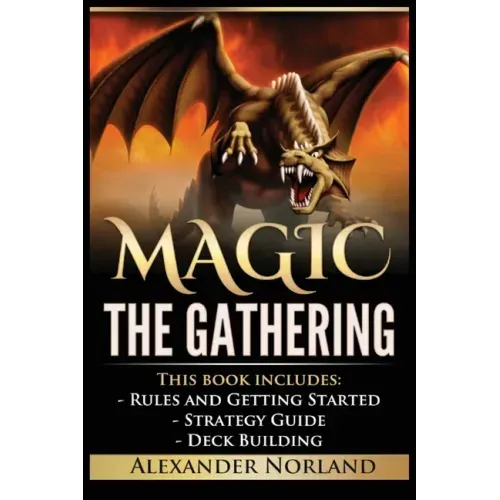 Magic The Gathering: Rules and Getting Started, Strategy Guide, Deck Building For Beginners