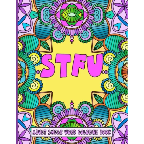 Stfu: An Adult Swear Word Coloring Book