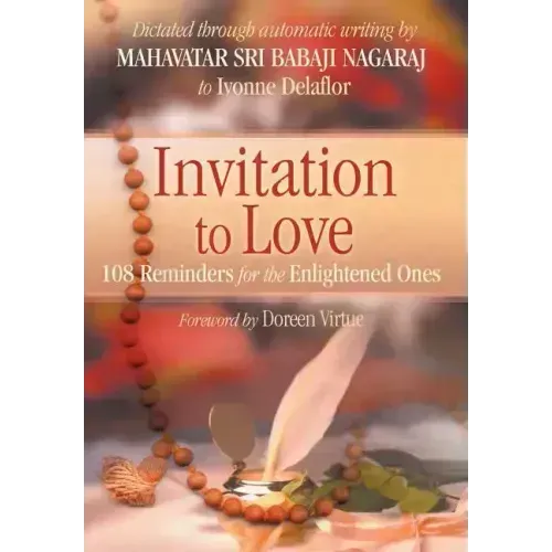 Invitation To Love: 108 Reminders for the Enlightened Ones