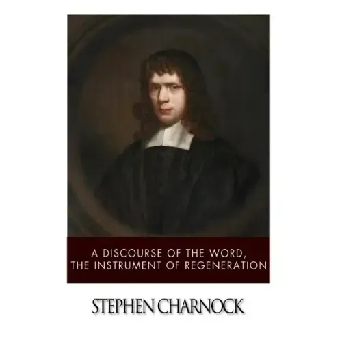 A Discourse of the Word, The Instrument of Regeneration