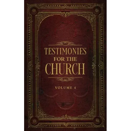 Testimonies for the Church Volume 4