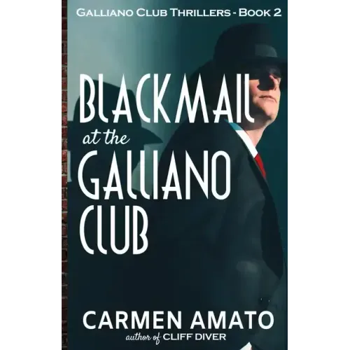 Blackmail at the Galliano Club: A Prohibition historical fiction thriller