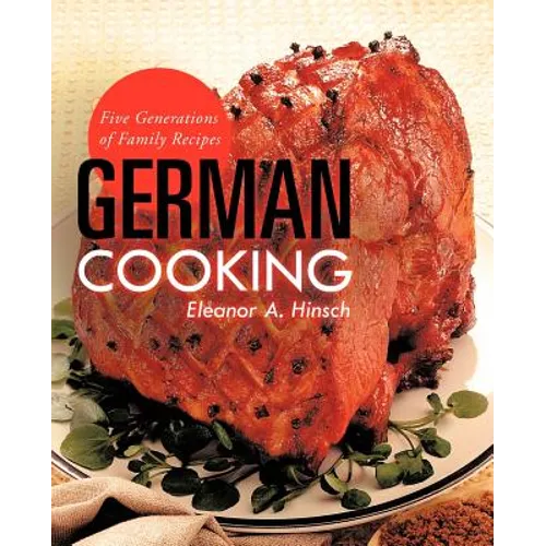 German Cooking: Five Generations of Family Recipes