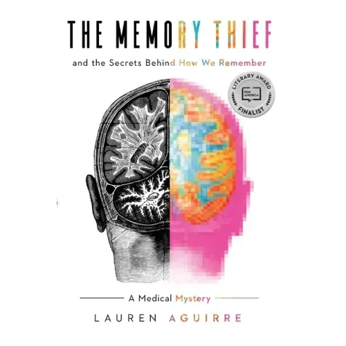 The Memory Thief: And the Secrets Behind How We Remember--A Medical Mystery