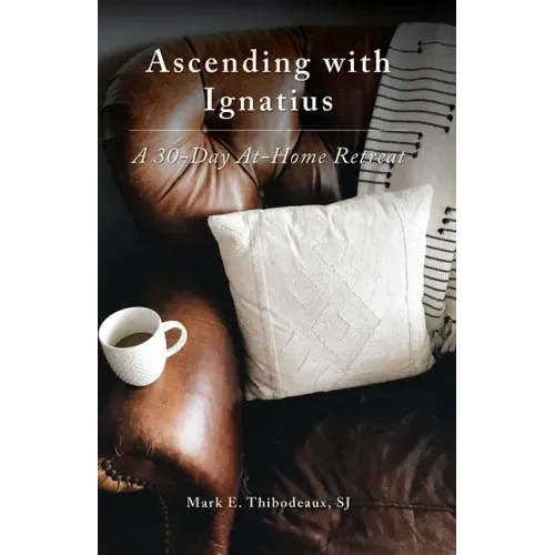 Ascending with Ignatius: A 30-Day At-Home Retreat