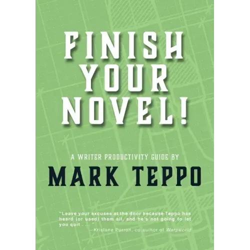 Finish Your Novel!: A Writer Productivity Guide