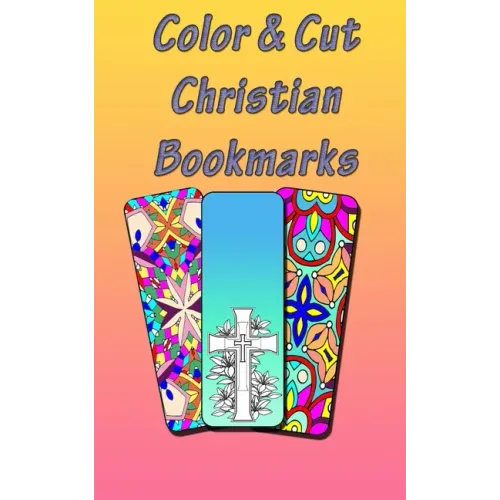 Color & Cut Christian Bookmarks: Art Therapy For Adults Stress Relieving Mandala Design Reduce Anxiety Color, Cut and Laminate Birthday/Christmas/Anyt