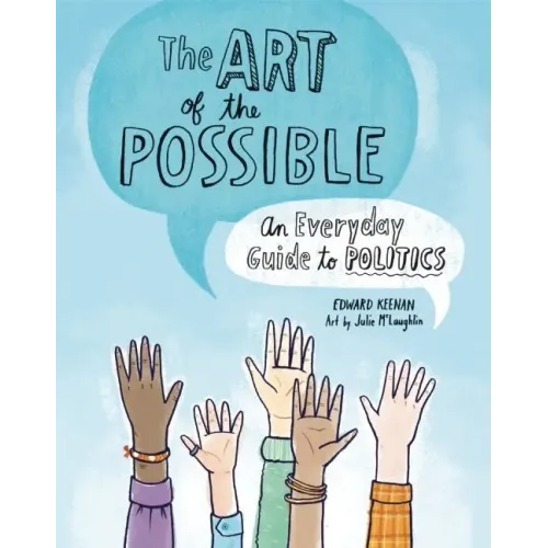 The Art of the Possible: An Everyday Guide to Politics