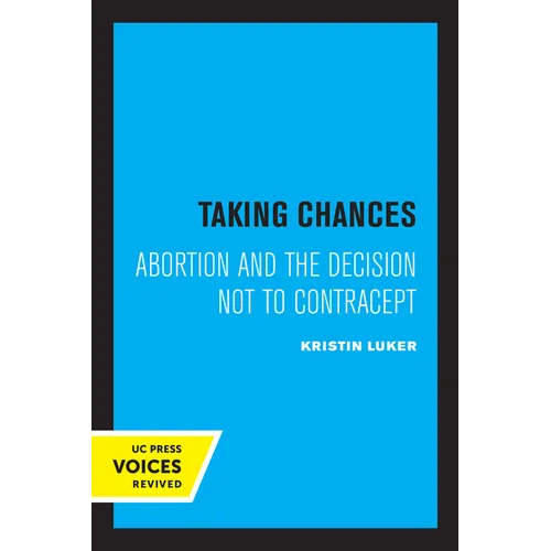 Taking Chances: Abortion and the Decision Not to Contracept