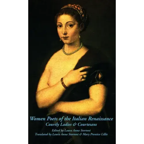 Women Poets of the Italian Renaissance: Courtly Ladies & Courtesans