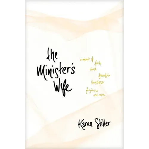 The Minister's Wife: A Memoir of Faith, Doubt, Friendship, Loneliness, Forgiveness, and More
