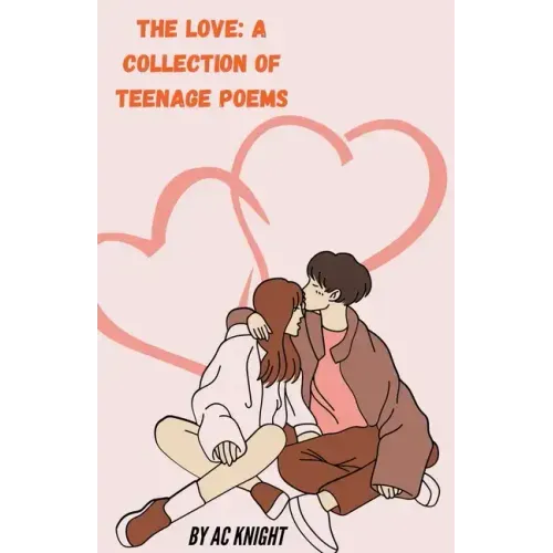 The Love: A Collection of Teenage Poems