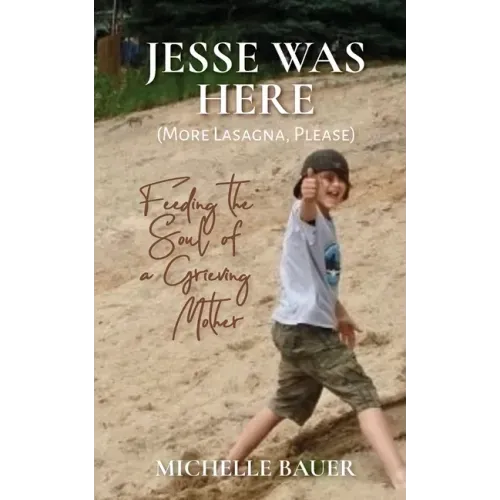 Jesse Was Here: More Lasagna, Please: Feeding the Soul of a Grieving Mother