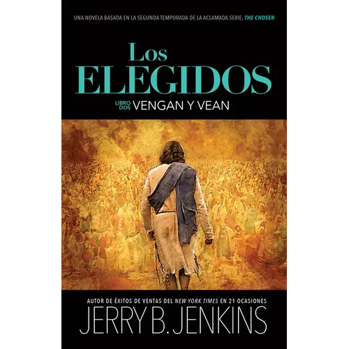 Los Elegidos - Vengan Y Vean: Una Novela Basada En La Segunda Temporada de la Aclamada Serie "The Chosen"