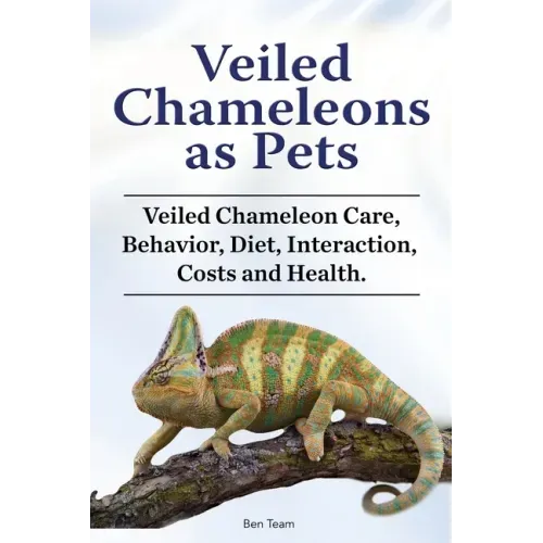 Veiled Chameleons as Pets. Veiled Chameleon Care, Behavior, Diet, Interaction, Costs and Health.