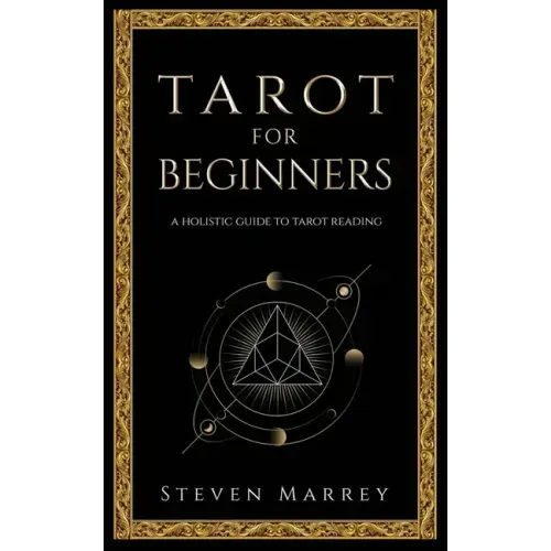 Tarot for Beginners: A Holistic Guide to Tarot Reading