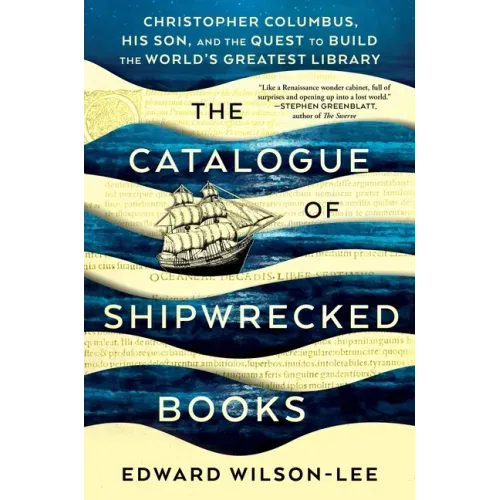 The Catalogue of Shipwrecked Books: Christopher Columbus, His Son, and the Quest to Build the World's Greatest Library