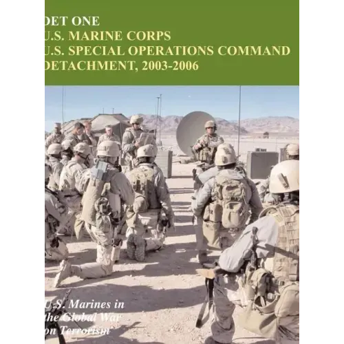 Det One: U.S. Marine Corps U.S. Special Operations Command Detachment, 2003-2006 (U.S. Marines in the Global War on Terrorism)