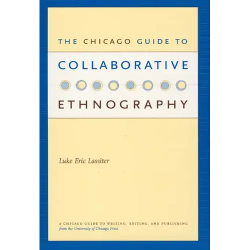 The Chicago Guide to Collaborative Ethnography