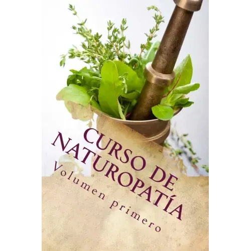 Curso de NATUROPATíA: Volumen Primero