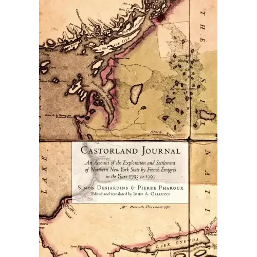 Castorland Journal: An Account of the Exploration and Settlement of New York State by French Émigrés in the Years 1793 to 1797