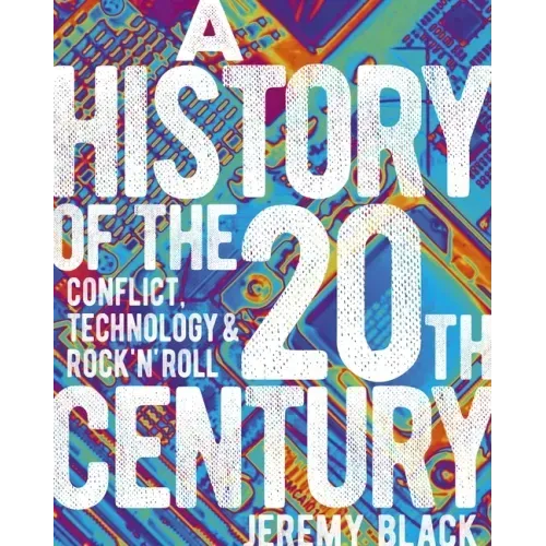 A History of the 20th Century: Conflict, Technology & Rock'n'roll